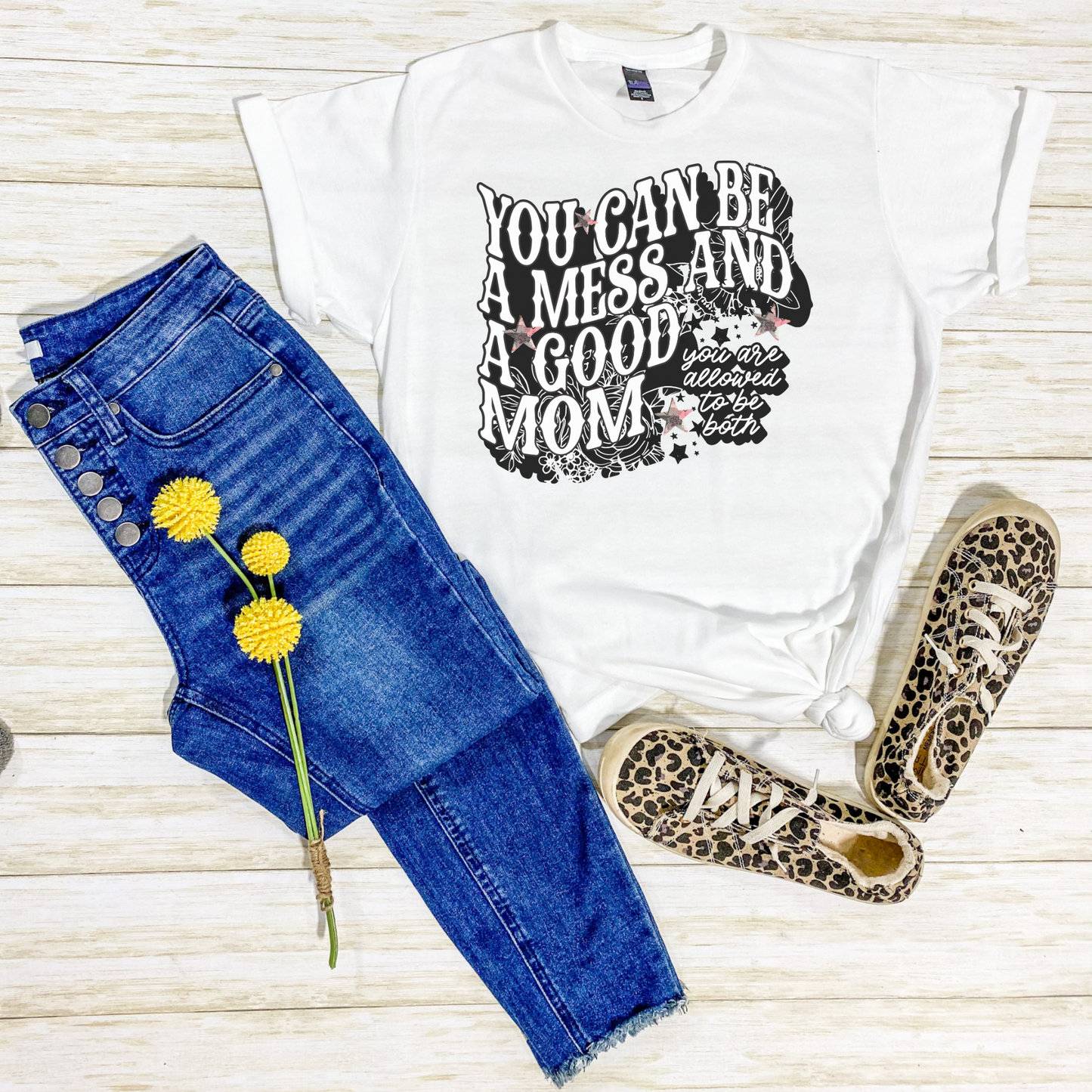 You Can Be A Mess And A Good Mom Ladies Tee, Mothers Day Gift