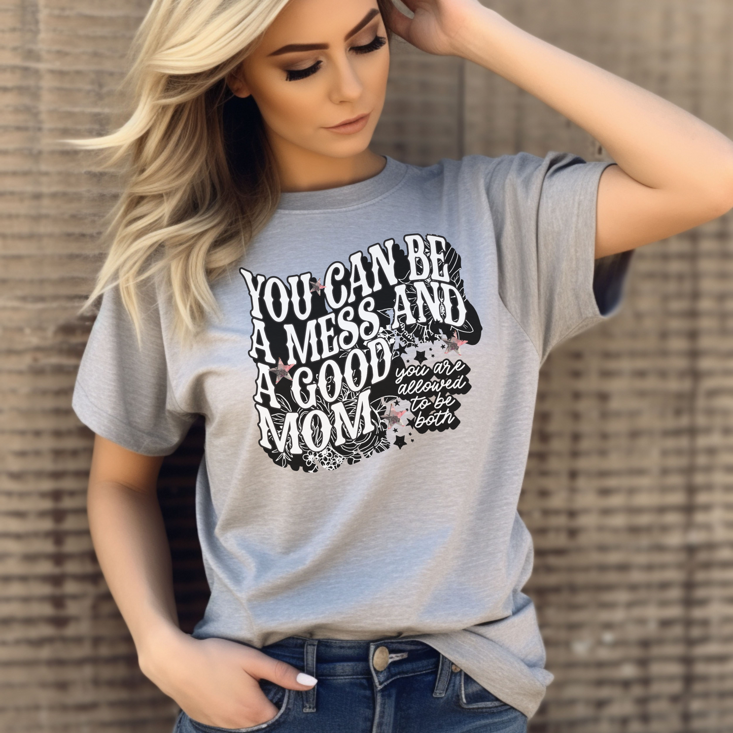 You Can Be A Mess And A Good Mom Ladies Tee, Mothers Day Gift