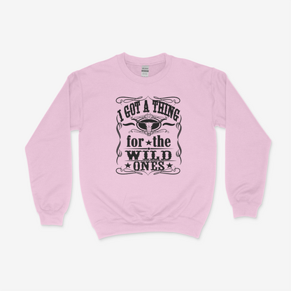 I Got A Thing For The Wild ones, Valentine Gift, Wild Ones, Country Music, Retro Cowgirl, Whiskey Themed Sweatshirt, Western Sublimation, Music